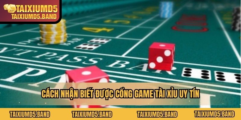 Cách nhận biết được cổng game tài xỉu uy tín