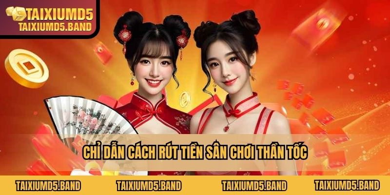 Chỉ dẫn cách rút tiền sân chơi thần tốc
