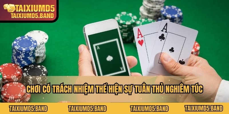 Chơi có trách nhiệm thể hiện sự tuân thủ nghiêm túc