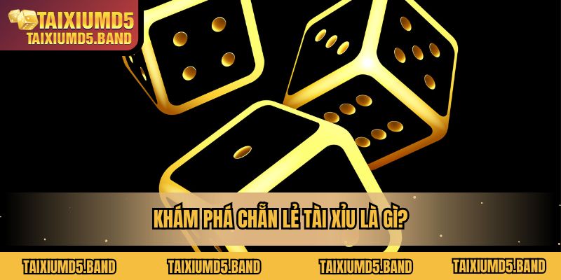 Khám phá chẵn lẻ tài xỉu là gì?