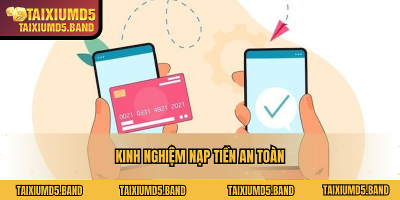 Kinh nghiệm nạp tiền an toàn