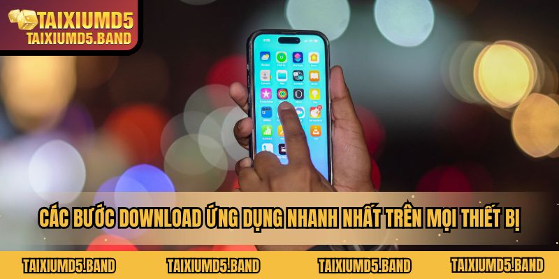 Các bước download ứng dụng nhanh nhất trên mọi thiết bị